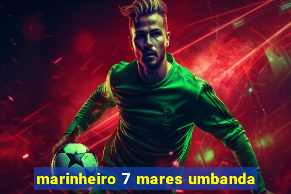 marinheiro 7 mares umbanda